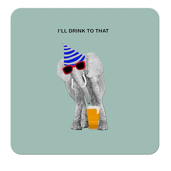 I'll drink to that Coaster