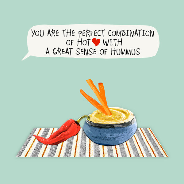Funny Love Card for Anniversary, Valentines especially a foodie. Hot with Sense of Hummus