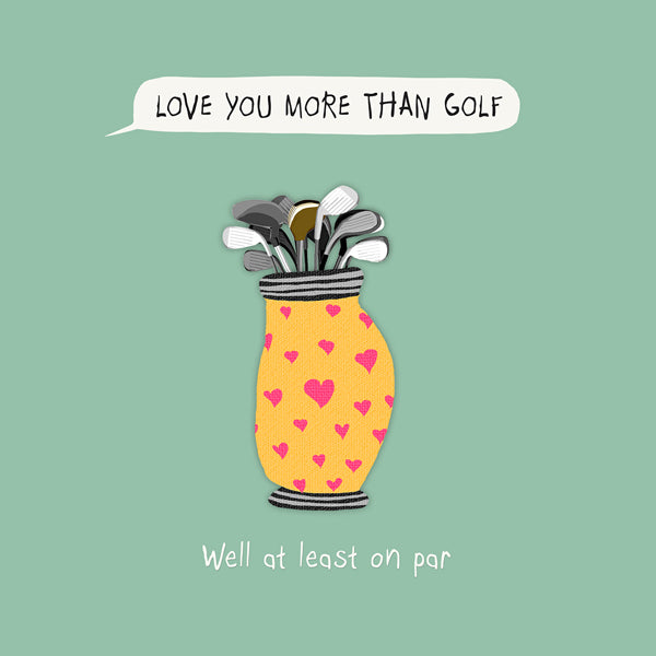 Funny Love Card for Anniversary, Valentines perfect for a golf fanatic to send to a partner with a sense of humour.