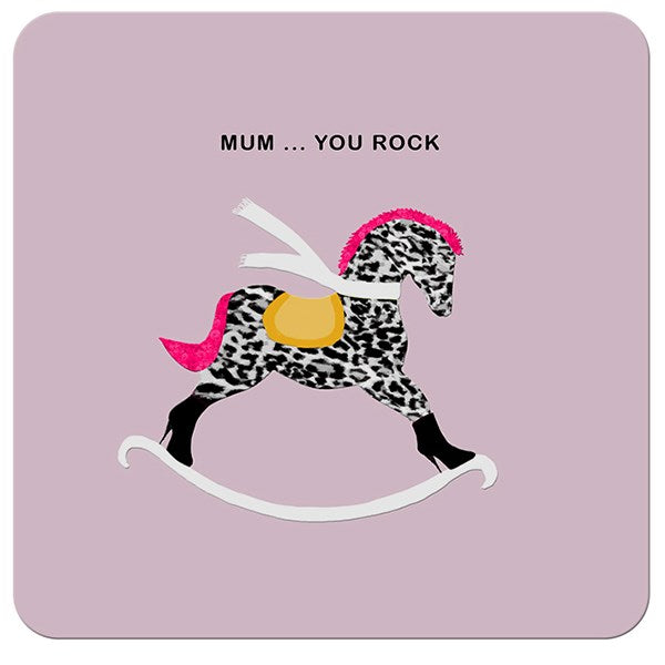Mum ...you rock Coaster