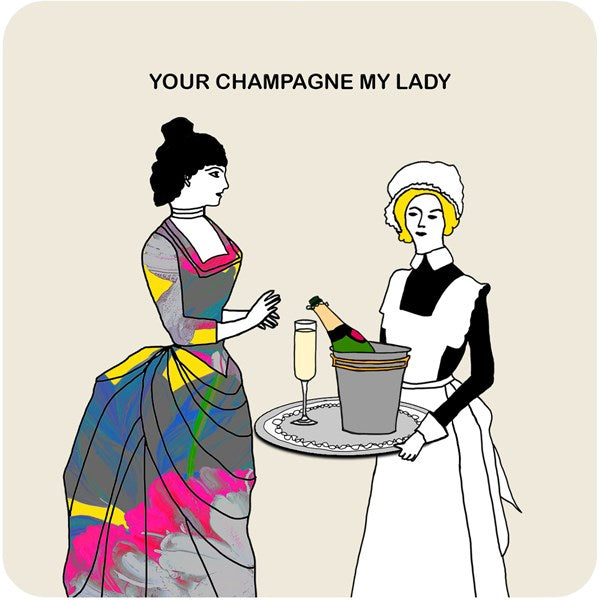 Your Champagne my lady Coaster